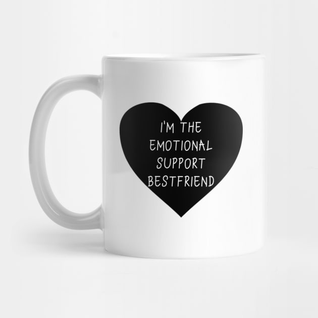 I'm the emotional support bestfriend by Designs by Dyer